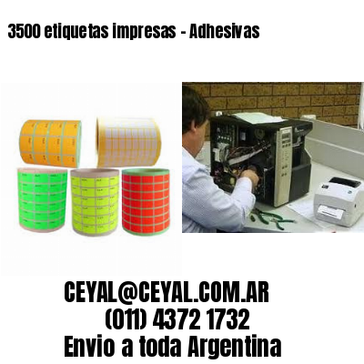3500 etiquetas impresas – Adhesivas