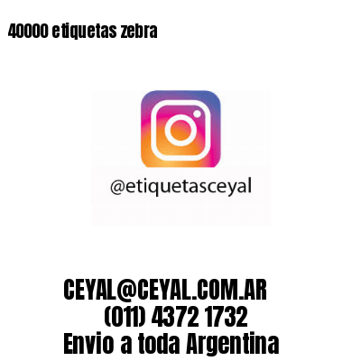 40000 etiquetas zebra