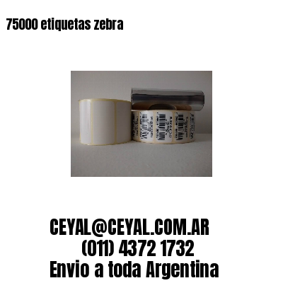 75000 etiquetas zebra