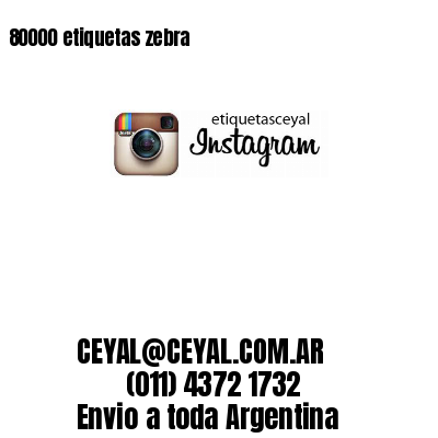 80000 etiquetas zebra