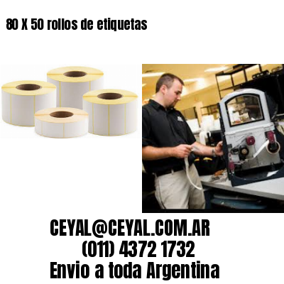 80 X 50 rollos de etiquetas