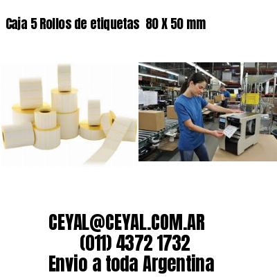 Caja 5 Rollos de etiquetas 	80 X 50 mm