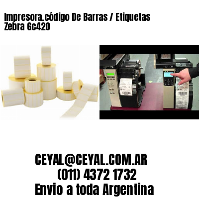 Impresora.código De Barras / Etiquetas Zebra Gc420