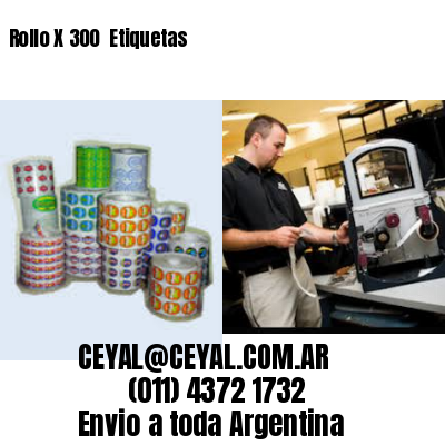 Rollo X 300  Etiquetas