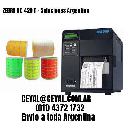 ZEBRA GC 420 T – Soluciones Argentina