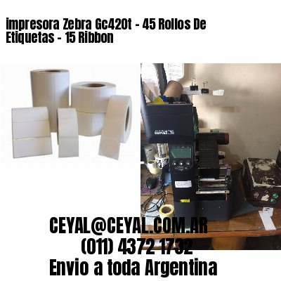 impresora Zebra Gc420t – 45 Rollos De Etiquetas – 15 Ribbon