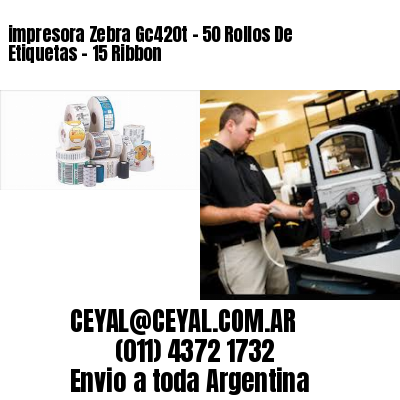 impresora Zebra Gc420t – 50 Rollos De Etiquetas – 15 Ribbon