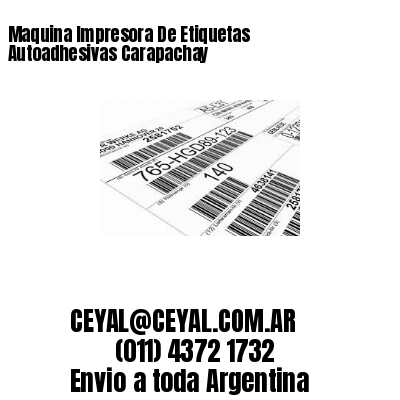 Maquina Impresora De Etiquetas Autoadhesivas Carapachay