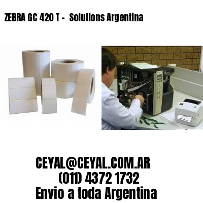ZEBRA GC 420 T –  Solutions Argentina
