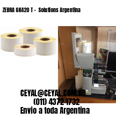 ZEBRA GK420 T –  Solutions Argentina