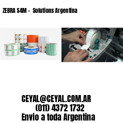 ZEBRA S4M –  Solutions Argentina