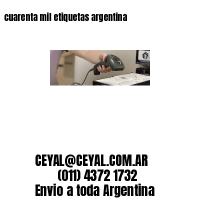 cuarenta mil etiquetas argentina