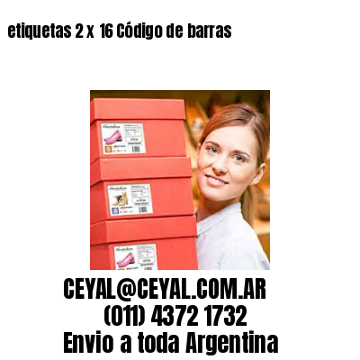 etiquetas 2 x 16 Código de barras