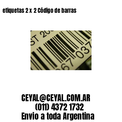 etiquetas 2 x 2 Código de barras