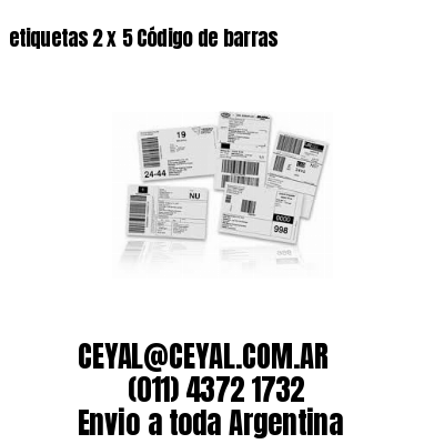 etiquetas 2 x 5 Código de barras