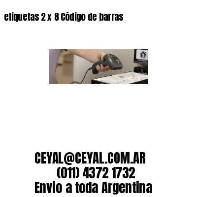 etiquetas 2 x 8 Código de barras