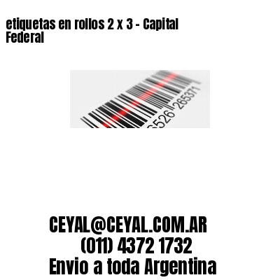 etiquetas en rollos 2 x 3 – Capital Federal