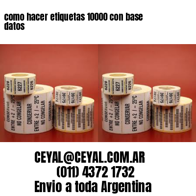 como hacer etiquetas 10000 con base datos