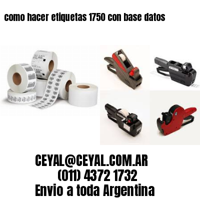 como hacer etiquetas 1750 con base datos