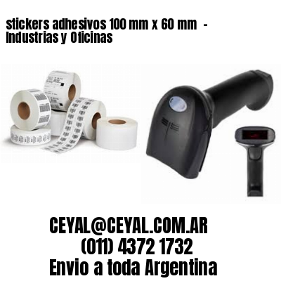stickers adhesivos 100 mm x 60 mm  – Industrias y Oficinas