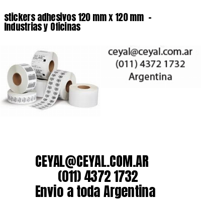 stickers adhesivos 120 mm x 120 mm  – Industrias y Oficinas