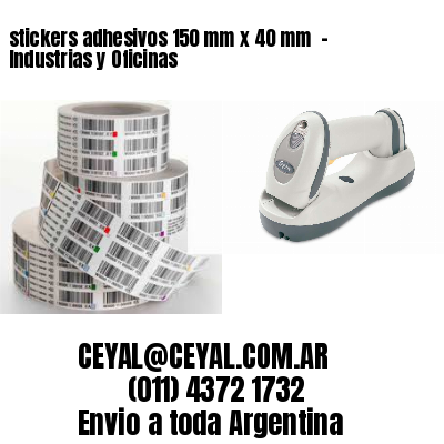 stickers adhesivos 150 mm x 40 mm  - Industrias y Oficinas