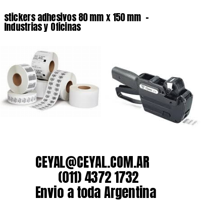 stickers adhesivos 80 mm x 150 mm  – Industrias y Oficinas