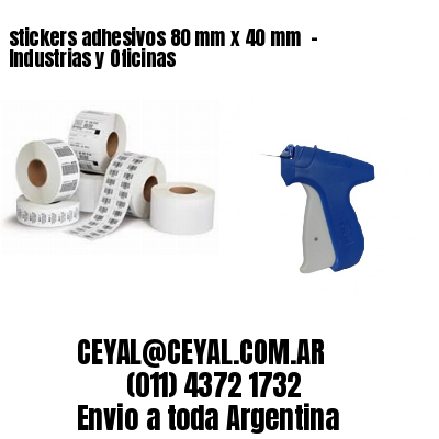 stickers adhesivos 80 mm x 40 mm  – Industrias y Oficinas