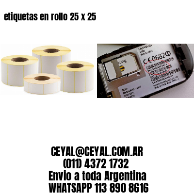 etiquetas en rollo 25 x 25