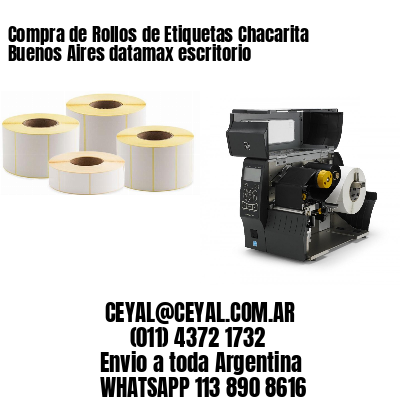 Compra de Rollos de Etiquetas Chacarita  Buenos Aires datamax escritorio