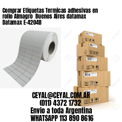 Comprar Etiquetas Termicas adhesivas en rollo Almagro  Buenos Aires datamax Datamax E-4204B