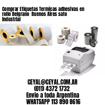 Comprar Etiquetas Termicas adhesivas en rollo Belgrano  Buenos Aires sato industrial