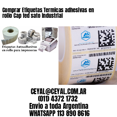 Comprar Etiquetas Termicas adhesivas en rollo Cap fed sato industrial
