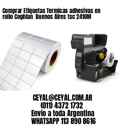 Comprar Etiquetas Termicas adhesivas en rollo Coghlan  Buenos Aires tsc 2410M