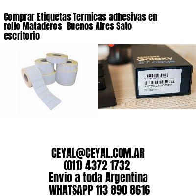 Comprar Etiquetas Termicas adhesivas en rollo Mataderos  Buenos Aires Sato escritorio