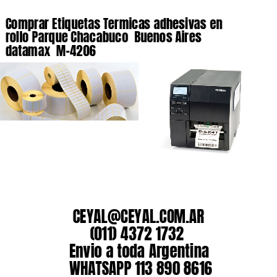 Comprar Etiquetas Termicas adhesivas en rollo Parque Chacabuco  Buenos Aires datamax  M-4206