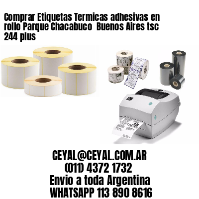 Comprar Etiquetas Termicas adhesivas en rollo Parque Chacabuco  Buenos Aires tsc 244 plus