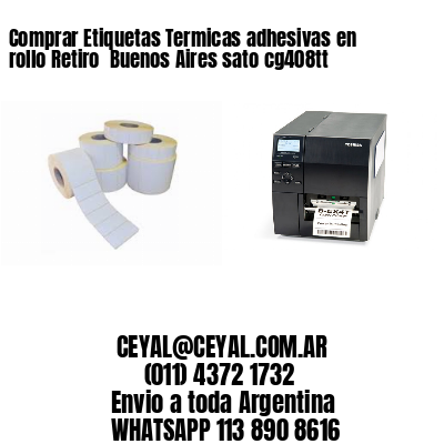 Comprar Etiquetas Termicas adhesivas en rollo Retiro  Buenos Aires sato cg408tt