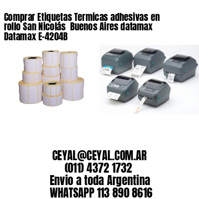 Comprar Etiquetas Termicas adhesivas en rollo San Nicolás  Buenos Aires datamax Datamax E-4204B