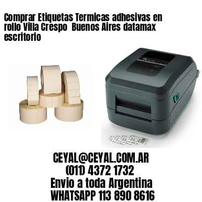 Comprar Etiquetas Termicas adhesivas en rollo Villa Crespo  Buenos Aires datamax escritorio