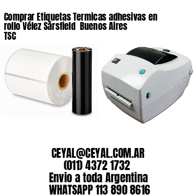 Comprar Etiquetas Termicas adhesivas en rollo Vélez Sársfield  Buenos Aires TSC