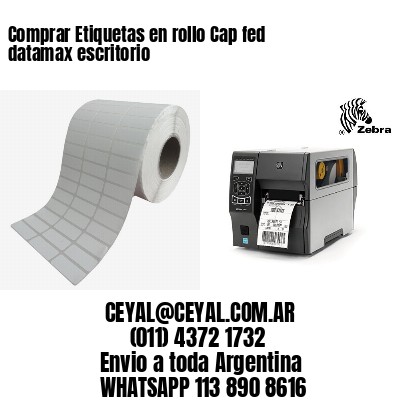 Comprar Etiquetas en rollo Cap fed datamax escritorio