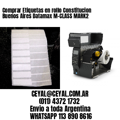 Comprar Etiquetas en rollo Constitucion  Buenos Aires Datamax M-CLASS MARK2