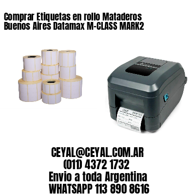 Comprar Etiquetas en rollo Mataderos  Buenos Aires Datamax M-CLASS MARK2