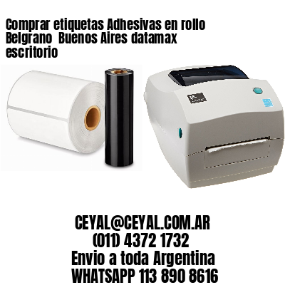 Comprar etiquetas Adhesivas en rollo Belgrano  Buenos Aires datamax escritorio