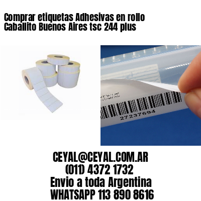 Comprar etiquetas Adhesivas en rollo Caballito Buenos Aires tsc 244 plus