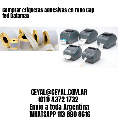 Comprar etiquetas Adhesivas en rollo Cap fed Datamax