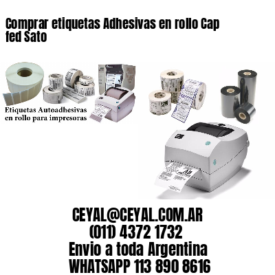 Comprar etiquetas Adhesivas en rollo Cap fed Sato