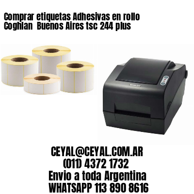 Comprar etiquetas Adhesivas en rollo Coghlan  Buenos Aires tsc 244 plus