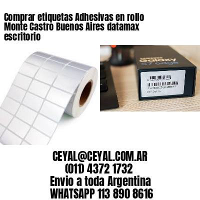 Comprar etiquetas Adhesivas en rollo Monte Castro Buenos Aires datamax escritorio
